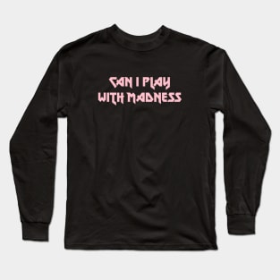 Can I Play With Madness, pink Long Sleeve T-Shirt